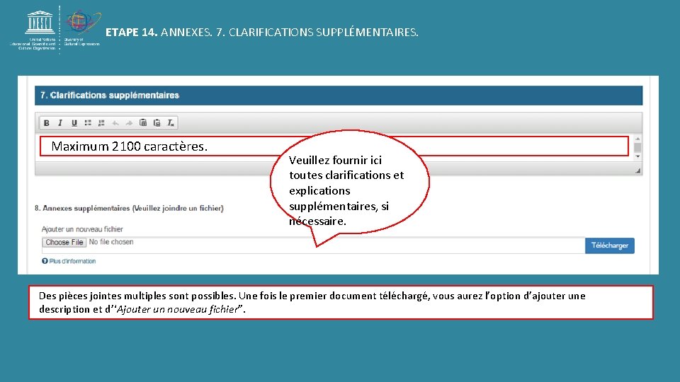 ETAPE 14. ANNEXES. 7. CLARIFICATIONS SUPPLÉMENTAIRES. Maximum 2100 caractères. Veuillez fournir ici toutes clarifications ETAPE 14. ANNEXES. 7. CLARIFICATIONS SUPPLÉMENTAIRES. Maximum 2100 caractères. Veuillez fournir ici toutes clarifications
