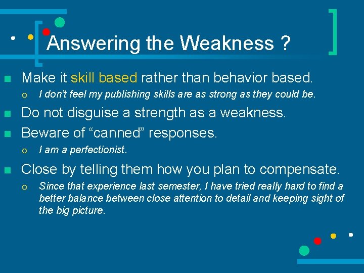 Answering the Weakness ? n Make it skill based rather than behavior based. ¡