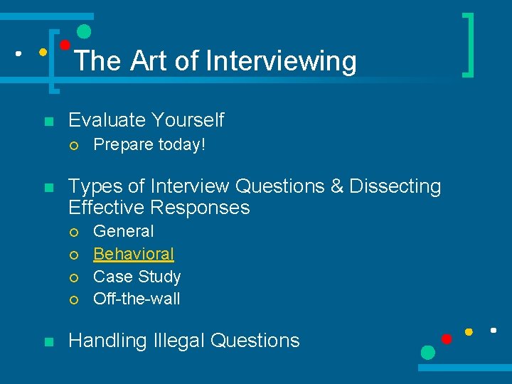 The Art of Interviewing n Evaluate Yourself ¡ n Types of Interview Questions &