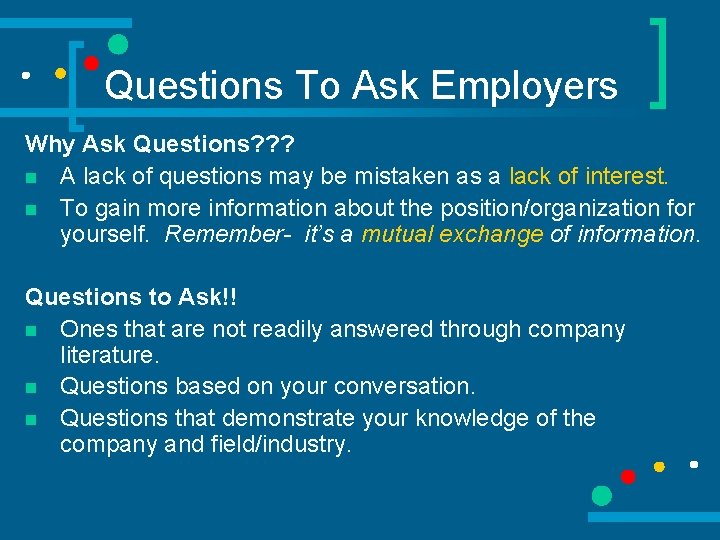 Questions To Ask Employers Why Ask Questions? ? ? n A lack of questions