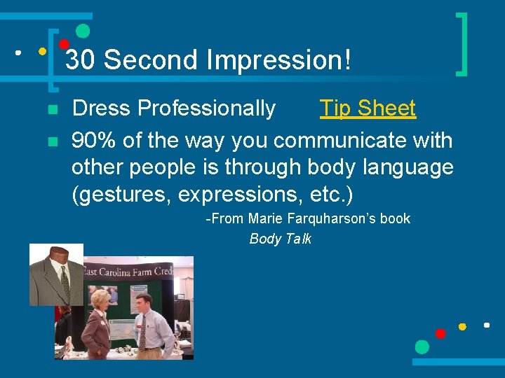 30 Second Impression! n n Dress Professionally Tip Sheet 90% of the way you