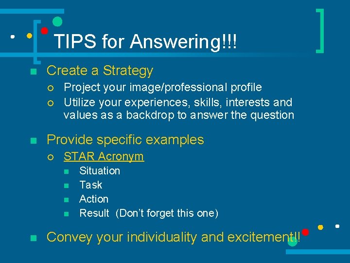 TIPS for Answering!!! n Create a Strategy ¡ ¡ n Project your image/professional profile
