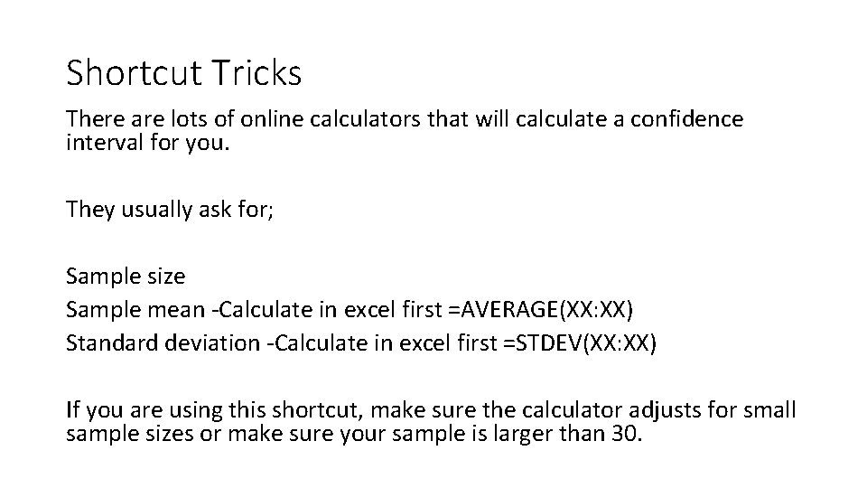 Shortcut Tricks There are lots of online calculators that will calculate a confidence interval