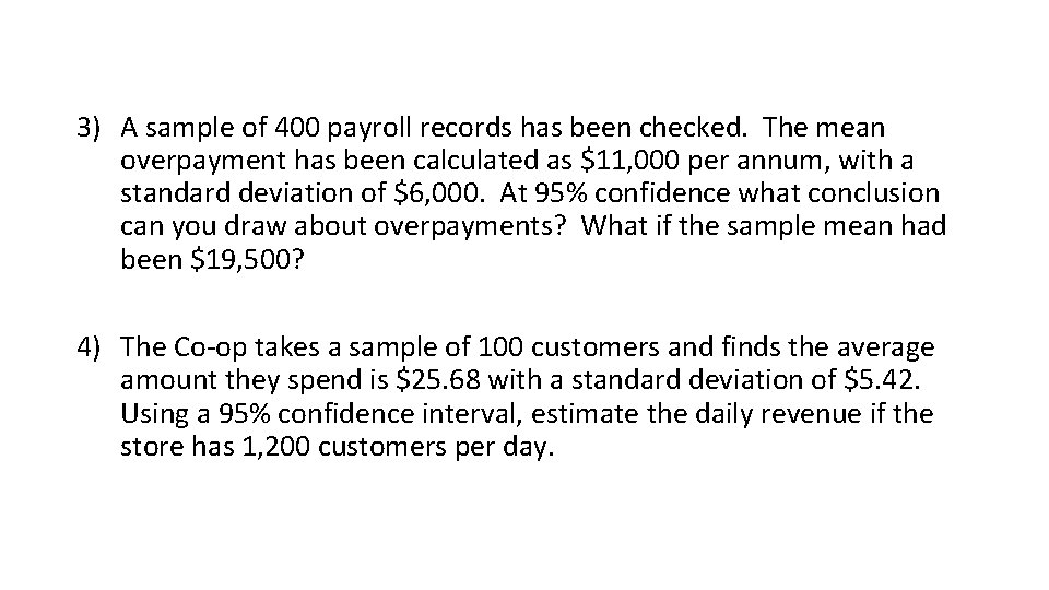 3) A sample of 400 payroll records has been checked. The mean overpayment has