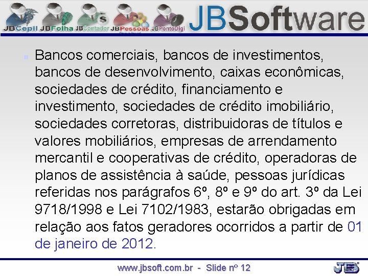  Bancos comerciais, bancos de investimentos, bancos de desenvolvimento, caixas econômicas, sociedades de crédito,