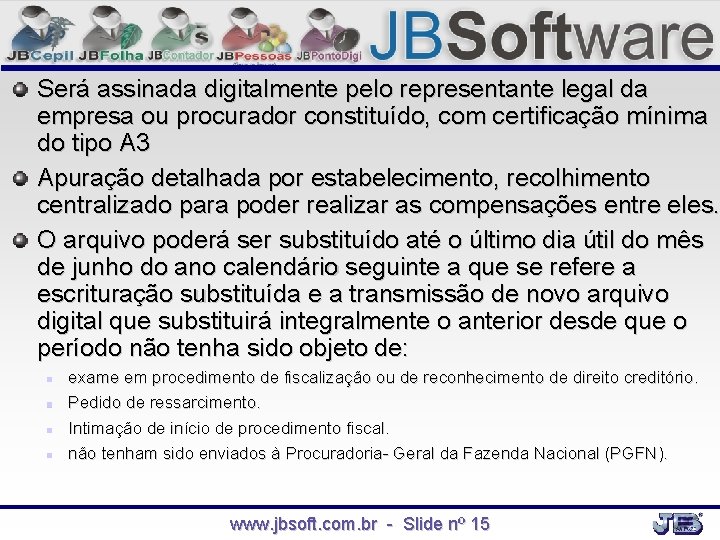 Será assinada digitalmente pelo representante legal da empresa ou procurador constituído, com certificação mínima