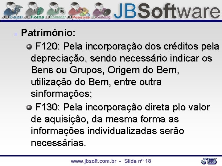  Patrimônio: F 120: Pela incorporação dos créditos pela depreciação, sendo necessário indicar os