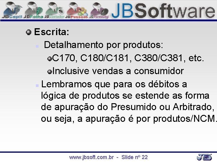 Escrita: Detalhamento por produtos: C 170, C 180/C 181, C 380/C 381, etc. Inclusive