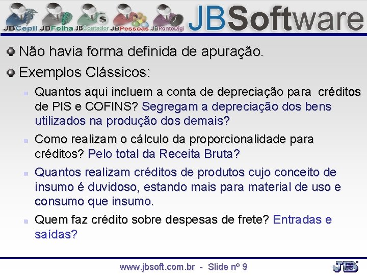 Não havia forma definida de apuração. Exemplos Clássicos: Quantos aqui incluem a conta de