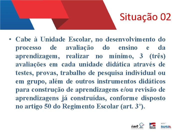 Situação 02 • Cabe à Unidade Escolar, no desenvolvimento do processo de avaliação do