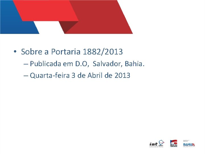  • Sobre a Portaria 1882/2013 – Publicada em D. O, Salvador, Bahia. –