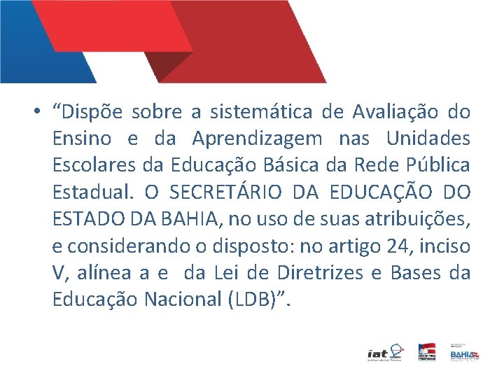  • “Dispõe sobre a sistemática de Avaliação do Ensino e da Aprendizagem nas