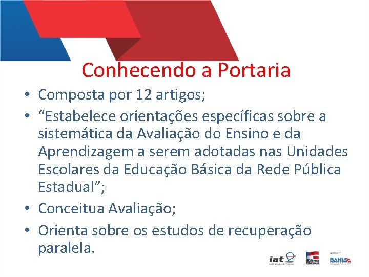 Conhecendo a Portaria • Composta por 12 artigos; • “Estabelece orientações específicas sobre a