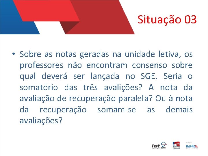 Situação 03 • Sobre as notas geradas na unidade letiva, os professores não encontram