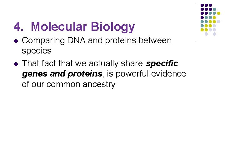 4. Molecular Biology l l Comparing DNA and proteins between species That fact that