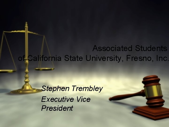 Associated Students of California State University, Fresno, Inc. Stephen Trembley Executive Vice President 