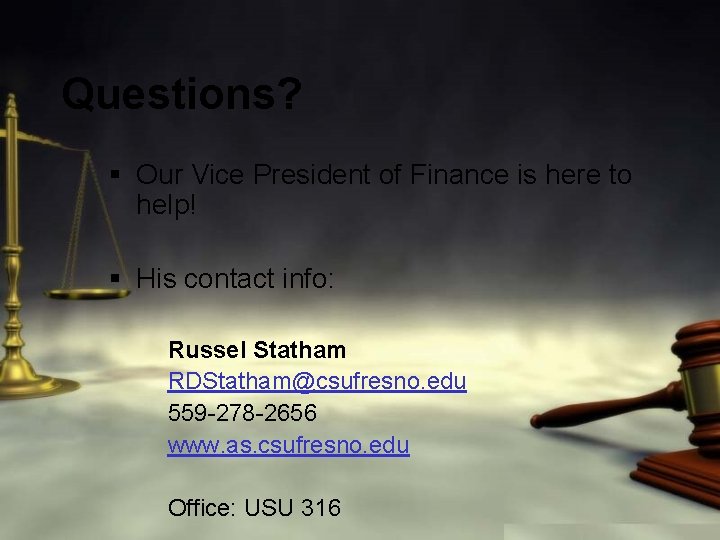 Questions? § Our Vice President of Finance is here to help! § His contact