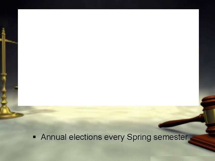 How is A. S. Structured? § Annual elections every Spring semester 