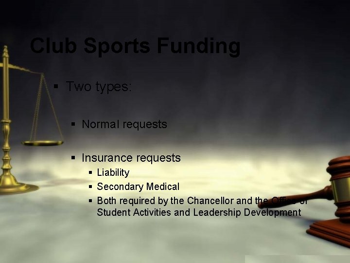 Club Sports Funding § Two types: § Normal requests § Insurance requests § Liability