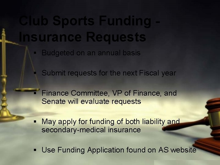 Club Sports Funding Insurance Requests § Budgeted on an annual basis § Submit requests