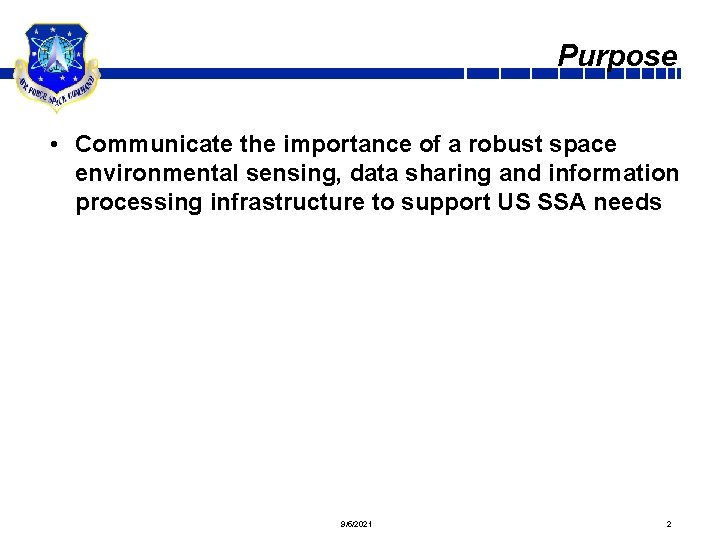 Purpose • Communicate the importance of a robust space environmental sensing, data sharing and