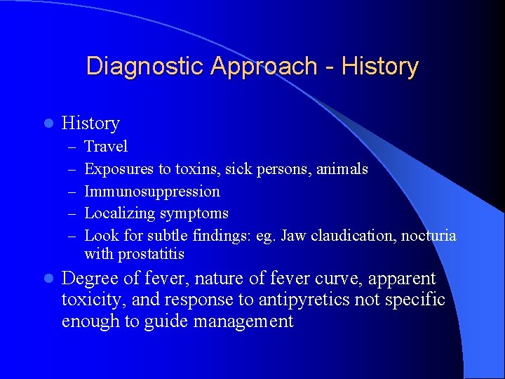 Diagnostic Approach - History l History – – – l Travel Exposures to toxins,