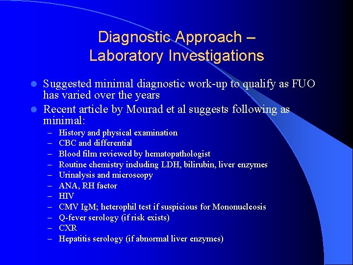 Diagnostic Approach – Laboratory Investigations Suggested minimal diagnostic work-up to qualify as FUO has