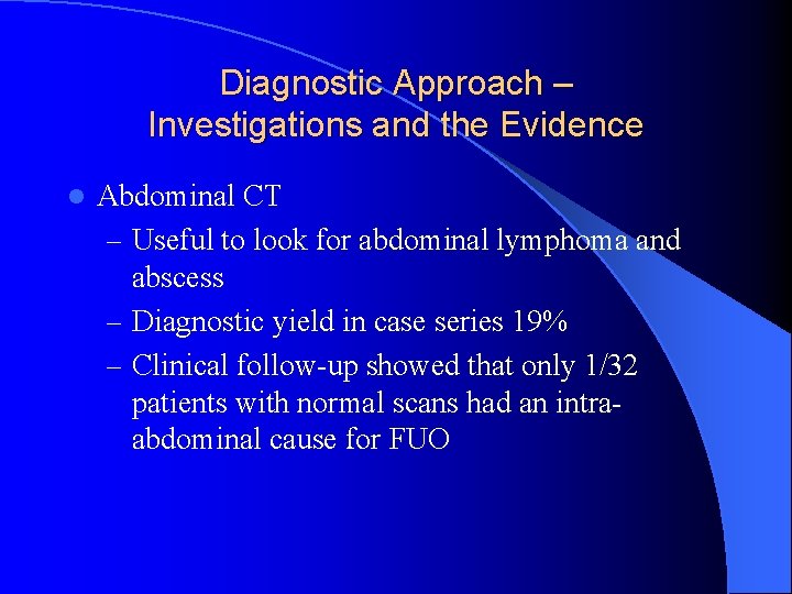 Diagnostic Approach – Investigations and the Evidence l Abdominal CT – Useful to look