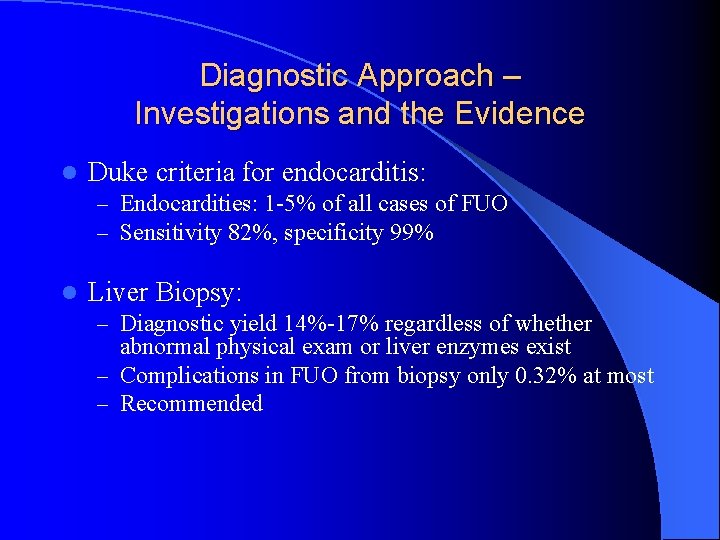 Diagnostic Approach – Investigations and the Evidence l Duke criteria for endocarditis: – Endocardities:
