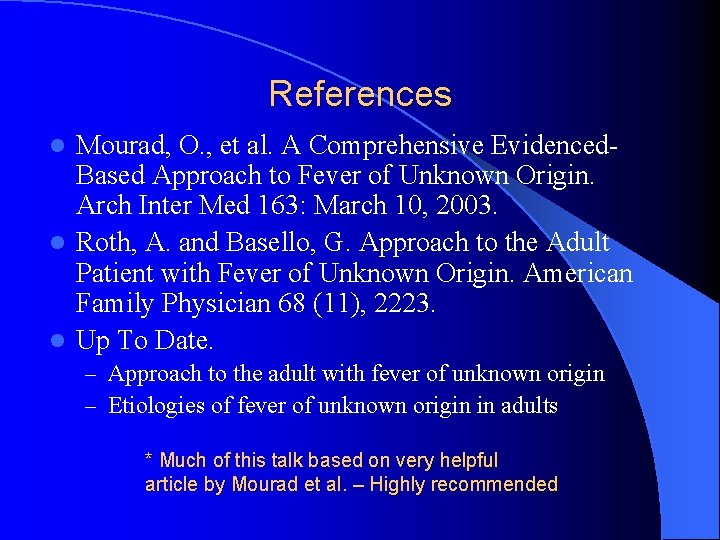 References Mourad, O. , et al. A Comprehensive Evidenced. Based Approach to Fever of