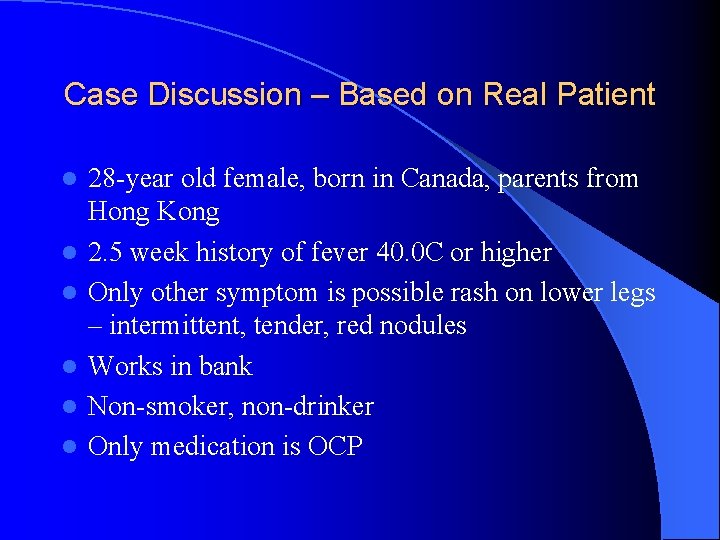 Case Discussion – Based on Real Patient l l l 28 -year old female,