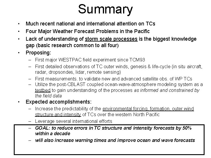 Summary • • Much recent national and international attention on TCs Four Major Weather