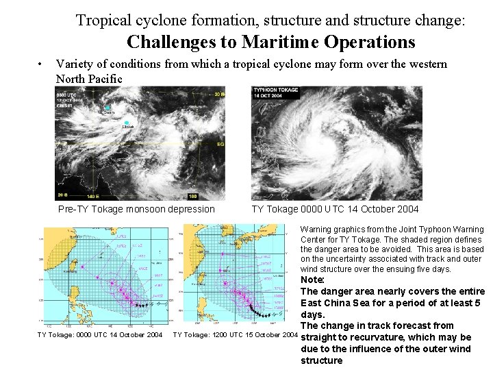 Tropical cyclone formation, structure and structure change: Challenges to Maritime Operations • Variety of