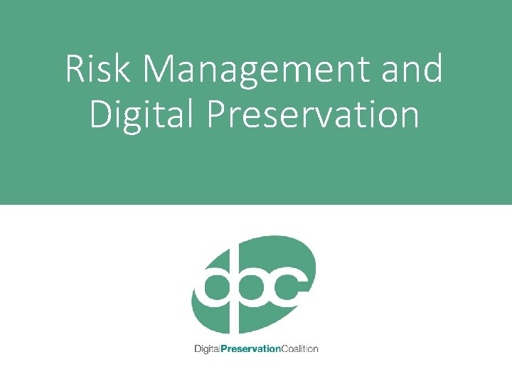 Risk Management and Digital Preservation 