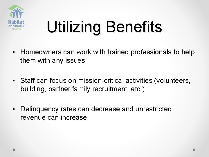 Utilizing Benefits • Homeowners can work with trained professionals to help them with any