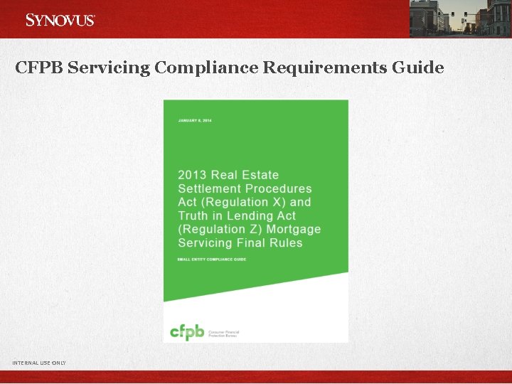 CFPB Servicing Compliance Requirements Guide INTERNAL USE ONLY 