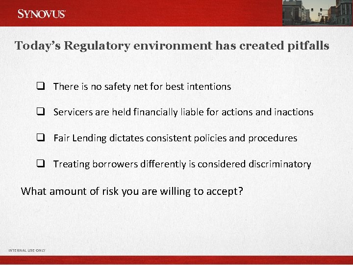 Today’s Regulatory environment has created pitfalls q There is no safety net for best