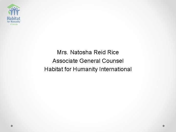 Mrs. Natosha Reid Rice Associate General Counsel Habitat for Humanity International 