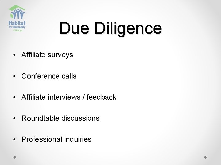 Due Diligence • Affiliate surveys • Conference calls • Affiliate interviews / feedback •