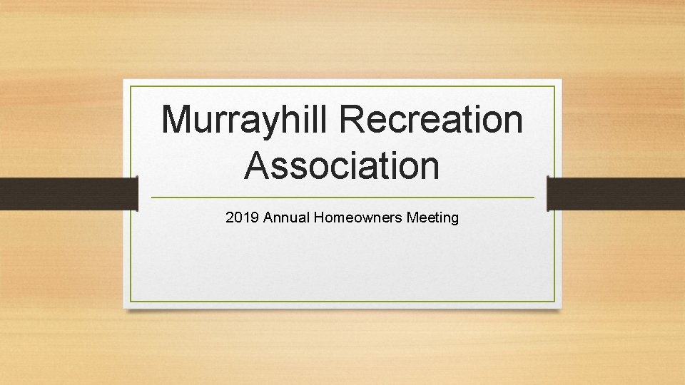 Murrayhill Recreation Association 2019 Annual Homeowners Meeting 