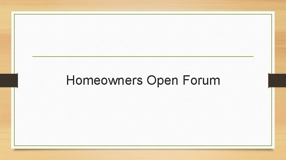 Homeowners Open Forum 