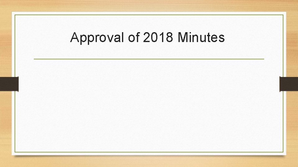 Approval of 2018 Minutes 