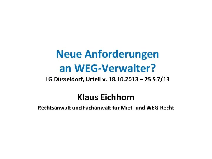 Neue Anforderungen an WEG-Verwalter? LG Düsseldorf, Urteil v. 18. 10. 2013 – 25 S