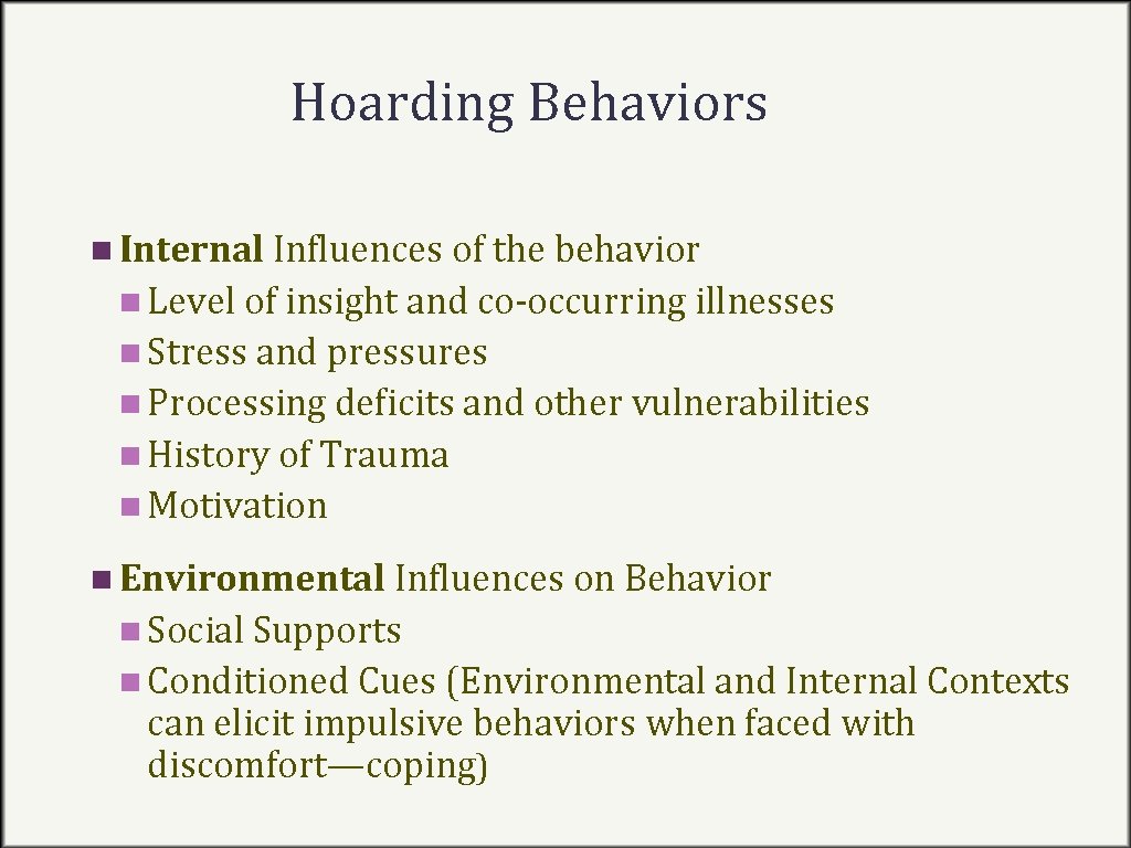 Hoarding Behaviors n Internal Influences of the behavior n Level of insight and co-occurring