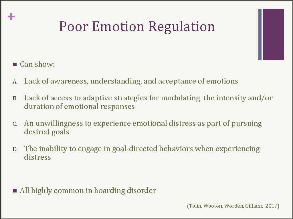 + n Poor Emotion Regulation Can show: A. Lack of awareness, understanding, and acceptance