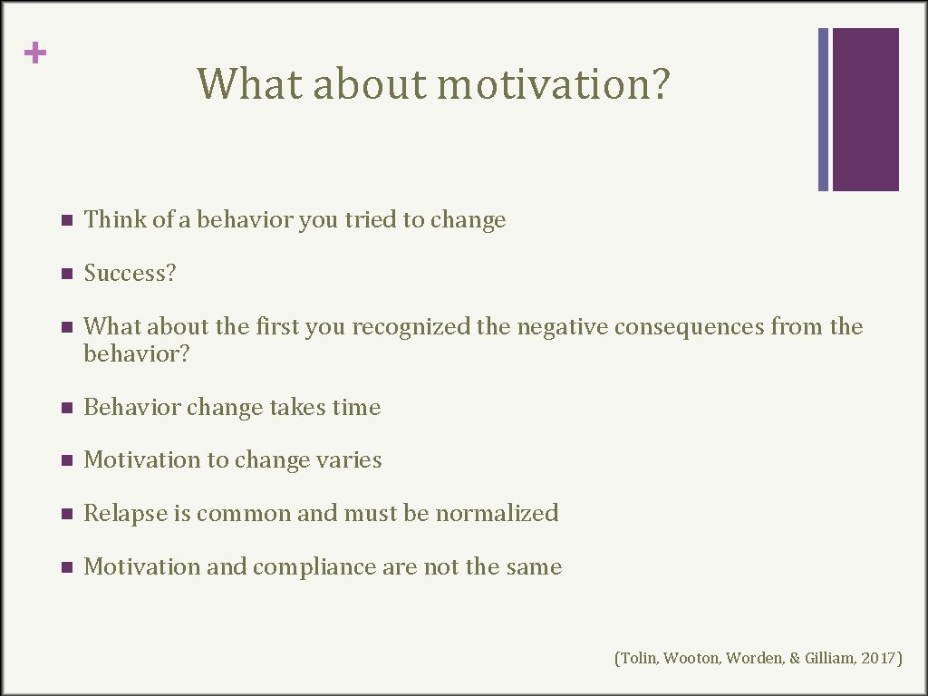 + What about motivation? n Think of a behavior you tried to change n