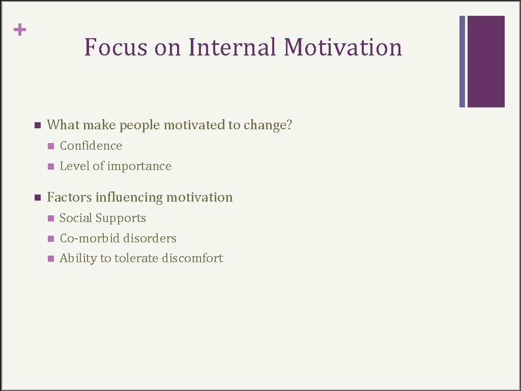 + Focus on Internal Motivation n n What make people motivated to change? n