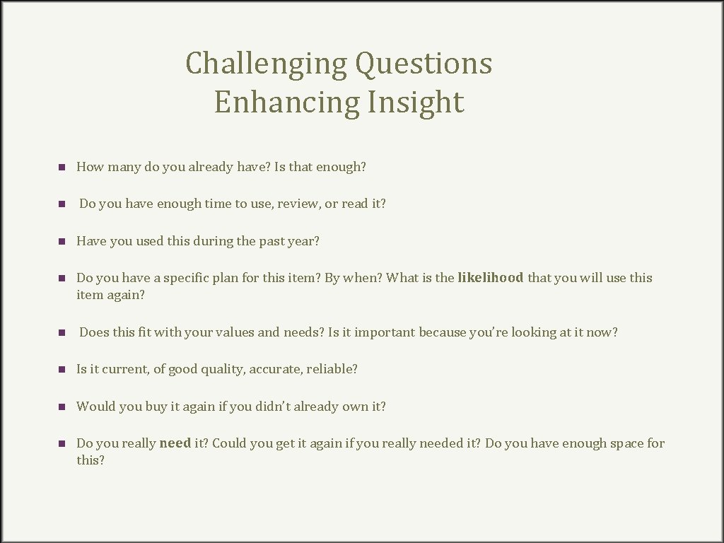 Challenging Questions Enhancing Insight n How many do you already have? Is that enough?