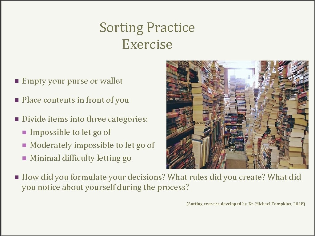 Sorting Practice Exercise n Empty your purse or wallet n Place contents in front