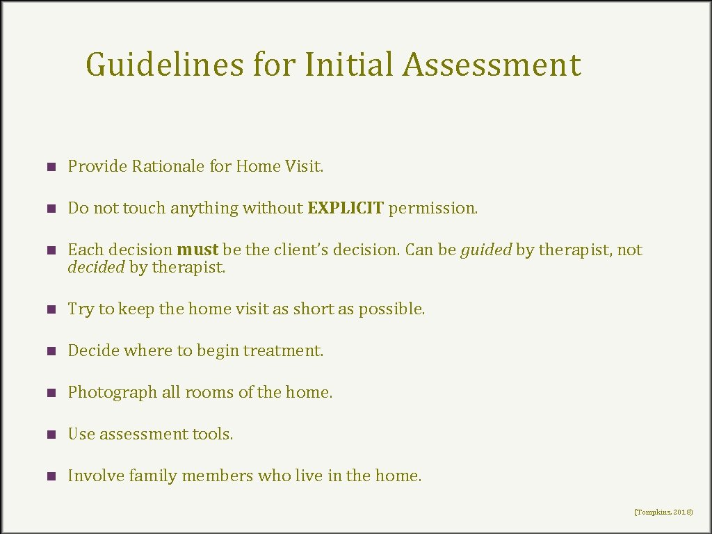 Guidelines for Initial Assessment n Provide Rationale for Home Visit. n Do not touch